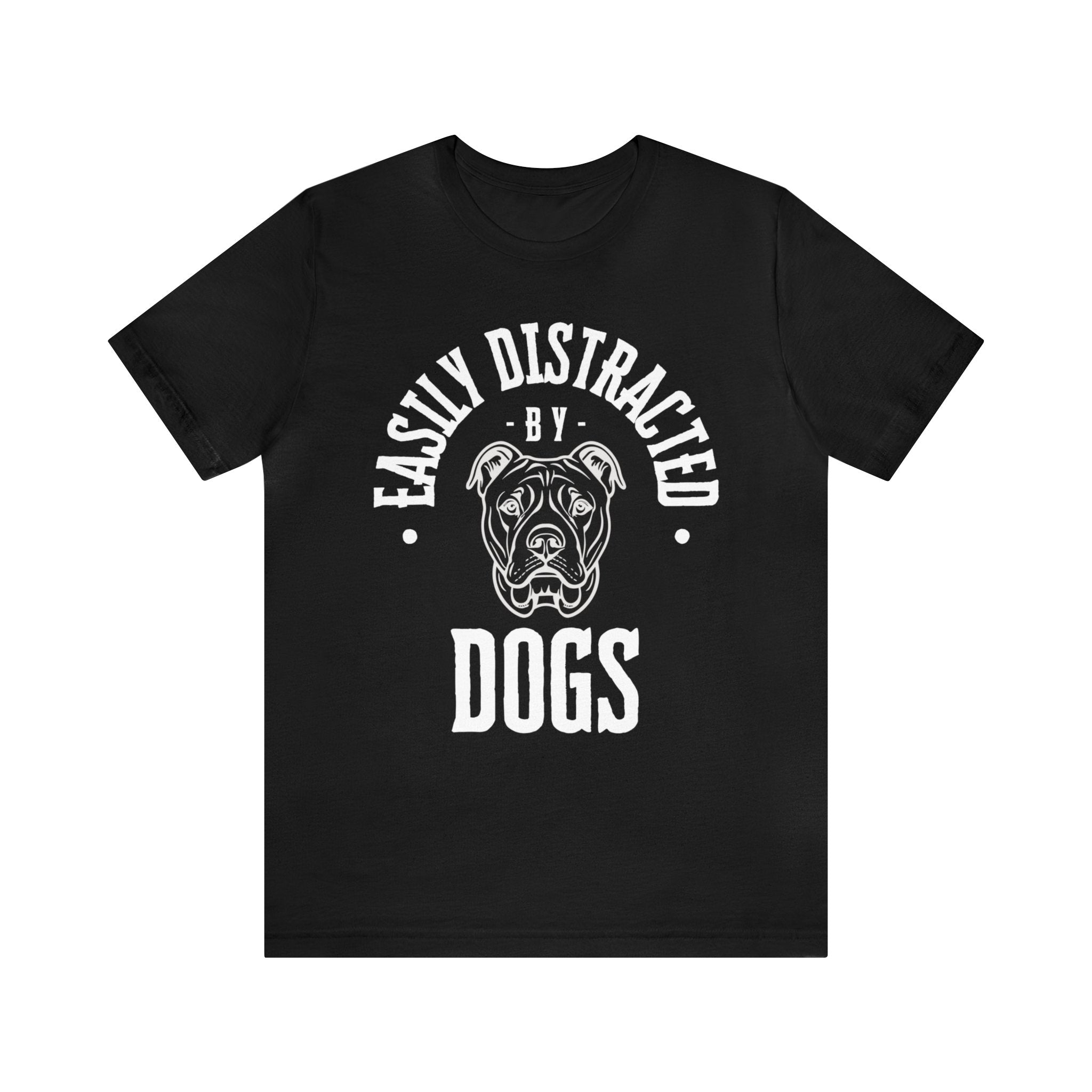 Easily Distracted By Dogs - T-Shirt